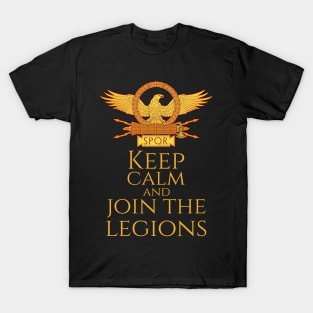 Ancient Roman Legionary Eagle -  Keep Calm And Join The Legions T-Shirt